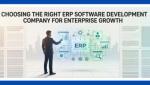Choosing the Right ERP Software Development Company for Enterprise Growth